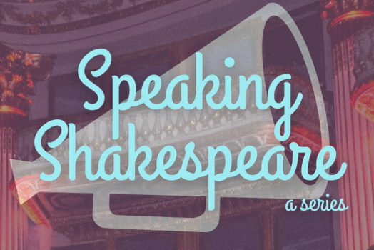 Image of the Speaking Shakespeare logo. The words "Speaking Shakespeare, a series" overlayed on a megaphone