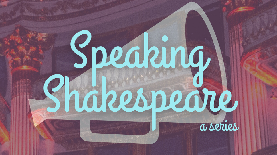 Image of the Speaking Shakespeare logo. The words "Speaking Shakespeare, a series" overlayed on a megaphone
